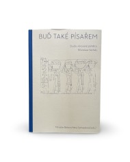 Buď také písařem - Studie věnovaná památce Břetislava Vachaly