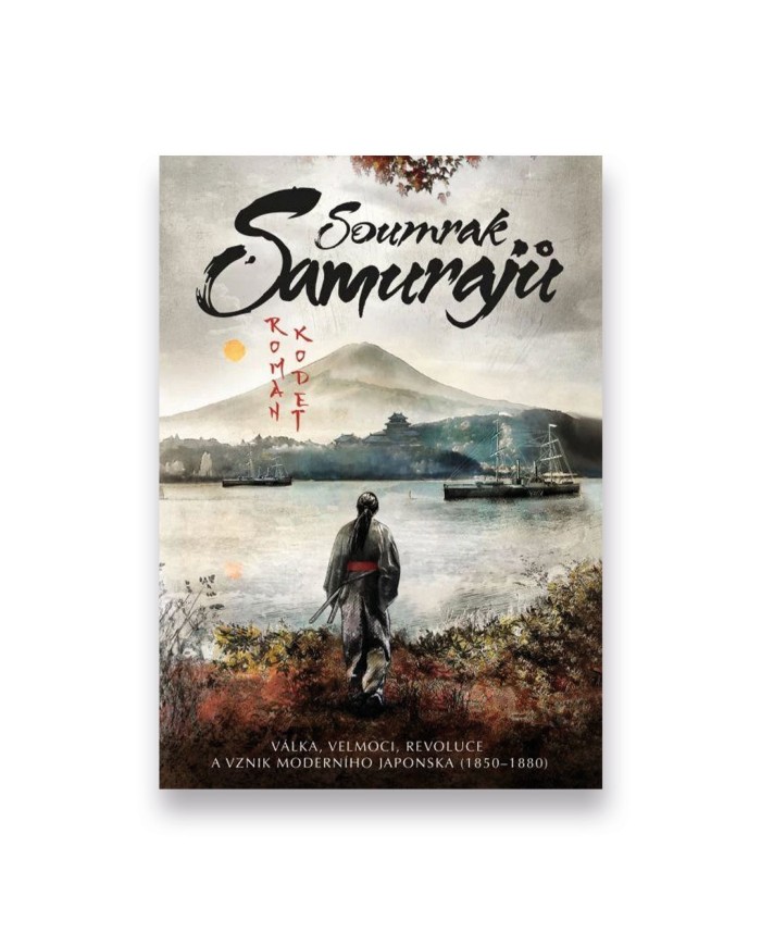 Soumrak samurajů: Válka, velmoci, revoluce a vznik moderního Japonska (1850–1880)