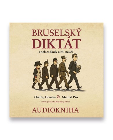Bruselský diktát: aneb co školy o EU neučí - AUDIOKNIHA