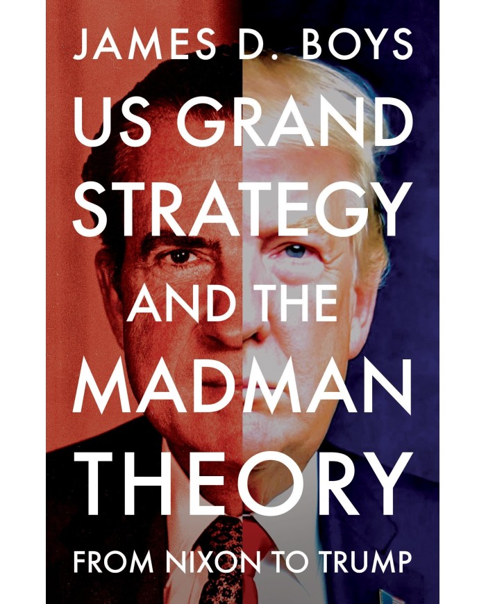 US Grand Strategy and the Madman Theory | Boys | Shelfie