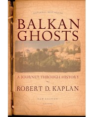 Balkan Ghosts: A Journey Through History (New Edition) - Kaplan, Robert D.