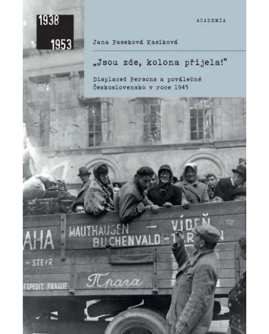 Jsou zde, kolona přijela! – Displaced Persons a Československo 1945 | Shelfie