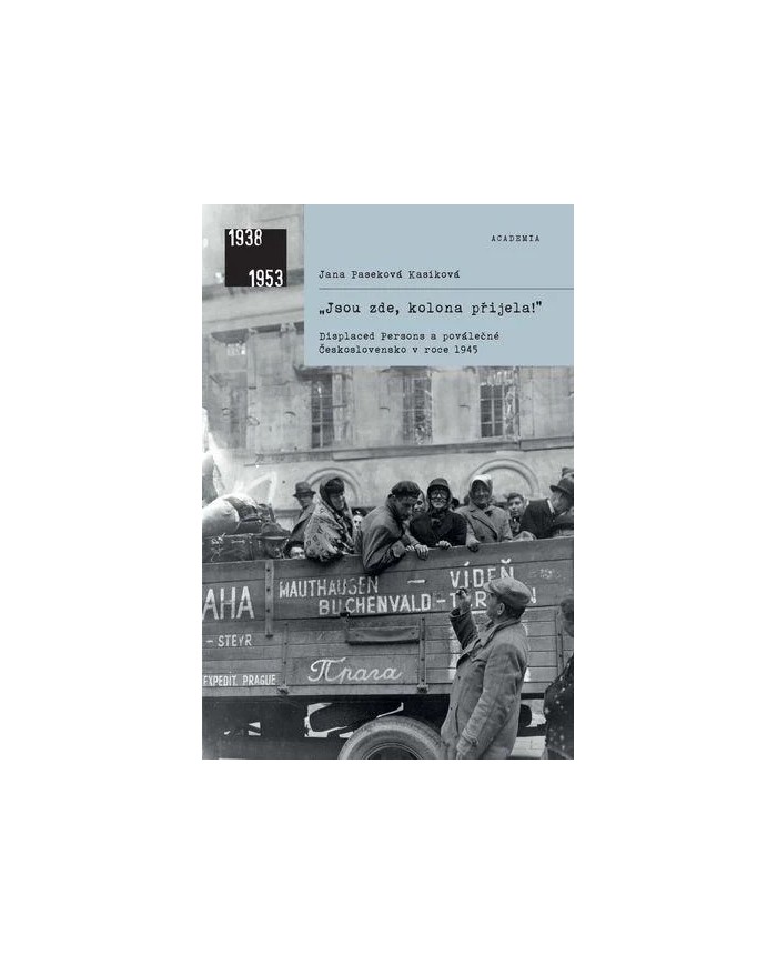 Jsou zde, kolona přijela! – Displaced Persons a Československo 1945 | Shelfie