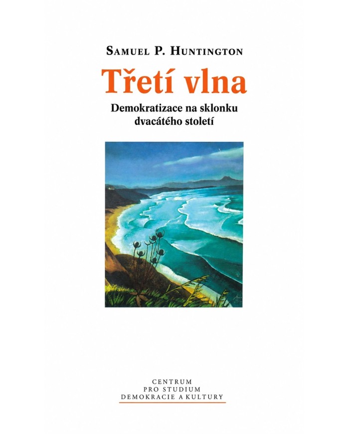 Třetí vlna: Demokratizace na sklonku 20. století – S. P. Huntington