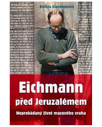 Eichmann před Jeruzalémem – Bettina Stangneth | Shelfie