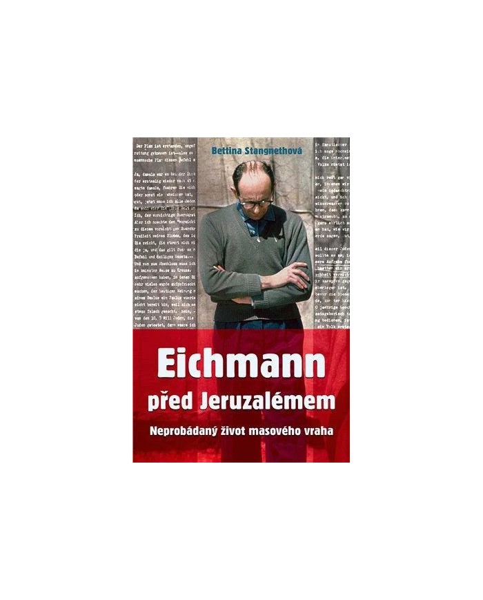 Eichmann před Jeruzalémem – Bettina Stangneth | Shelfie