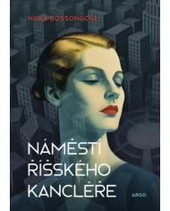 Náměstí Říšského kancléře – Nora Bossong | Shelfie