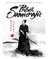 Příběh samurajů: Život a svět válečníků starého Japonska