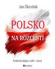 Polsko na rozcestí: Politické dějiny 1981-2024