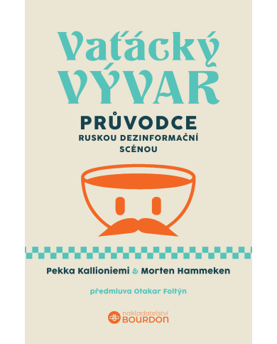 Vaťácký vývar: Průvodce ruskou dezinformační scénou