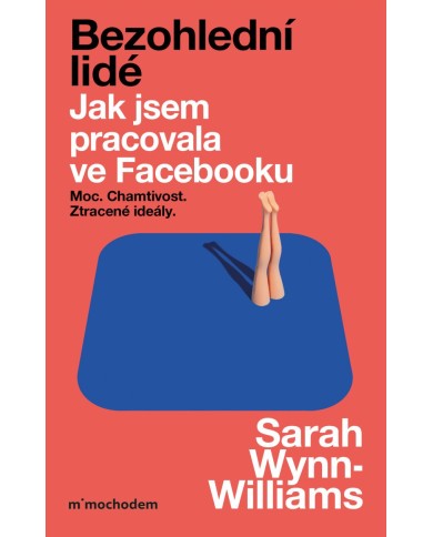 Bezohlední lidé. Jak jsem pracovala ve Facebooku – moc, chamtivost a ztracené ideály