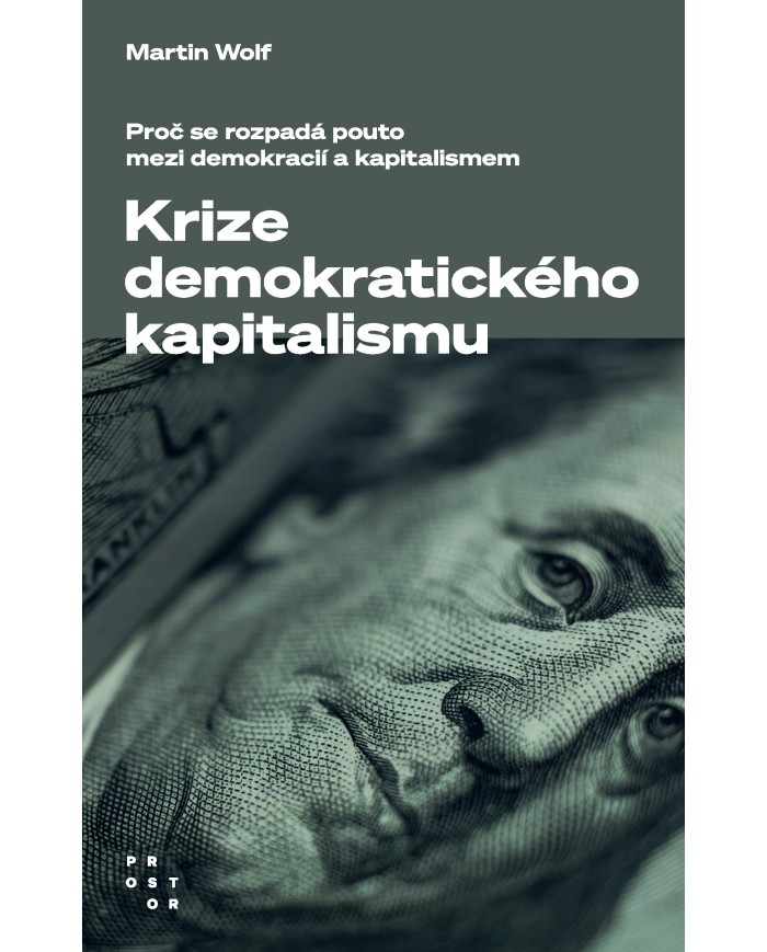 Krize demokratického kapitalismu. Proč se rozpadá pouto mezi demokracií a kapitalismem