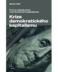 Krize demokratického kapitalismu. Proč se rozpadá pouto mezi demokracií a kapitalismem