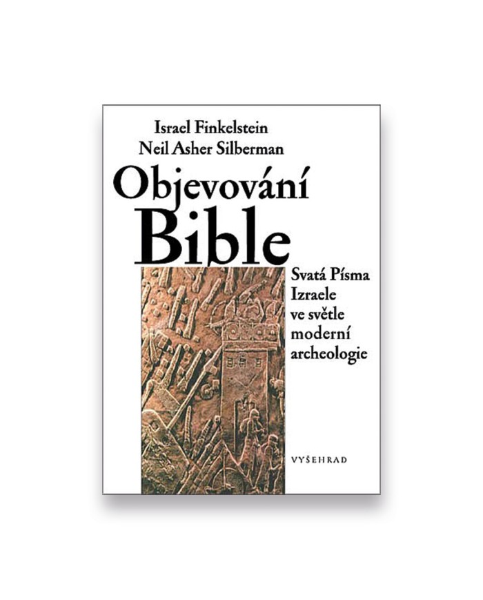 Objevování Bible: Svatá Písma Izraele ve světle moderní archeologie
