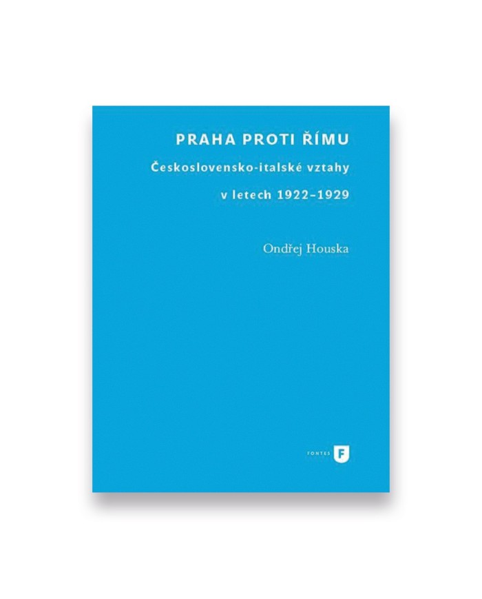 Praha proti Římu: Československo-italské vztahy v letech 1922–1929