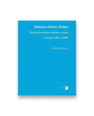 Praha proti Římu: Československo-italské vztahy v letech 1922–1929
